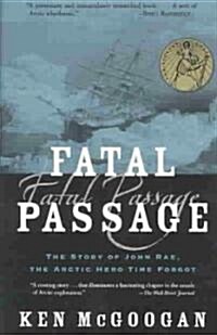 Fatal Passage: The Story of John Rae, the Arctic Hero Time Forgot (Paperback)