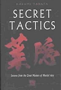 Secret Tactics: Lessons from the Great Masters of Martial Arts (Hardcover)