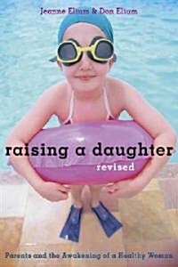 Raising a Daughter: Parents and the Awakening of a Healthy Woman (Paperback, 3, Revised)