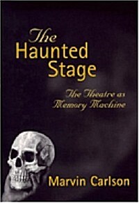 The Haunted Stage: The Theatre as Memory Machine (Paperback, Revised)