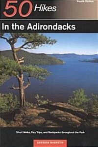 50 Hikes in the Adirondacks: Short Walks, Day Trips, and Backpacks Throughout the Park (Paperback, 4)