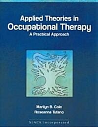 Applied Theories in Occupational Therapy: A Practical Approach (Paperback)