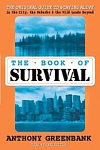 The Book of Survival: The Original Guide to Staying Alive in the City, the Suburbs, and the Wild Lands Beyond (Paperback, 3, Revised)