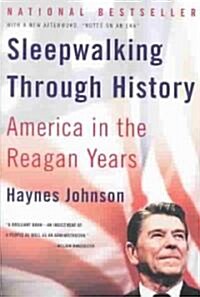 Sleepwalking Through History: America in the Reagan Years (Paperback, Revised)