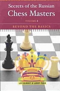 Secrets of the Russian Chess Masters: Beyond the Basics (Paperback)
