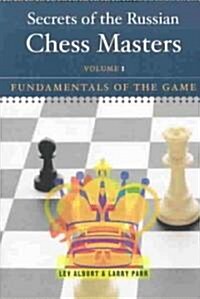 Secrets of the Russian Chess Masters: Fundamentals of the Game (Paperback)