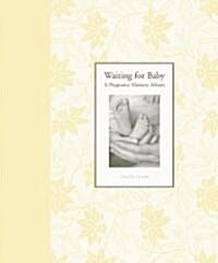 Waiting for Baby: A Pregnancy Memory Album (Hardcover)