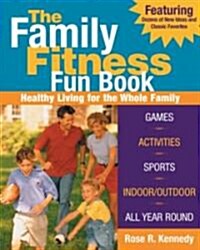The Family Fitness Fun Book: Healthy Living for the Whole Family (Paperback)