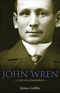 John Wren: A Life Reconsidered (Paperback)