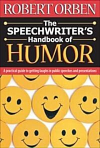 The Speechwriters Handbook of Humor: A Practical Guide to Getting Laughs in Public Speeches and Presentations                                         (Paperback)