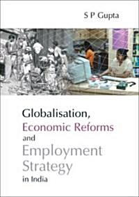 Globalisation, Economic Reforms and Employment Strategy in India (Hardcover)