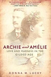 Archie and Amelie: Love and Madness in the Gilded Age (Paperback)