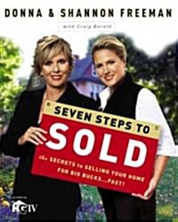 Seven Steps to Sold: The Secrets to Selling Your Home for Big Bucks...Fast! (Paperback)