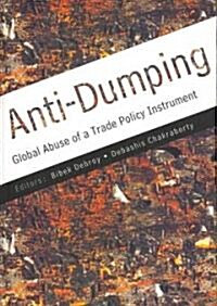 Anti-Dumping: Global Abuse of a Trade Policy Instrument (Hardcover)