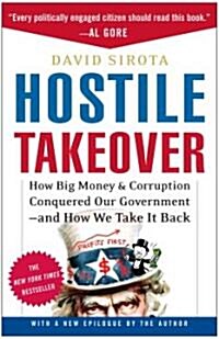 Hostile Takeover: How Big Money & Corruption Conquered Our Government--And How We Take It Back (Paperback)