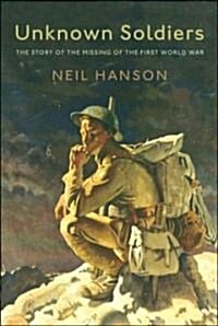 Unknown Soldiers: The Story of the Missing of the First World War (Paperback)