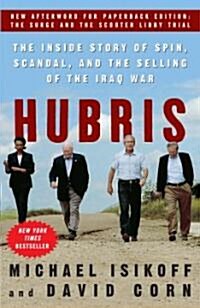 [중고] Hubris: The Inside Story of Spin, Scandal, and the Selling of the Iraq War (Paperback)