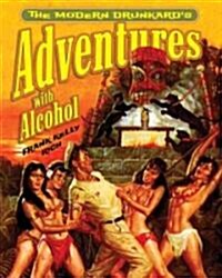 The Modern Drunkards Adventures in Alcohol (Paperback)