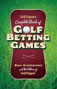 Golf Digests Complete Book of Golf Betting Games (Hardcover)
