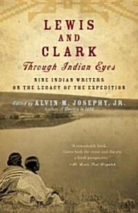 Lewis and Clark Through Indian Eyes: Nine Indian Writers on the Legacy of the Expedition (Paperback)