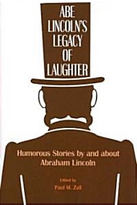 Abe Lincolns Legacy of Laughter: Humorous Stories by and about Abraham Lincoln (Paperback)