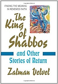 The King of Shabbos: And Other Stories of Return (Hardcover)