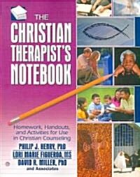 The Christian Therapists Notebook: Homework, Handouts, and Activities for Use in Christian Counseling (Paperback)