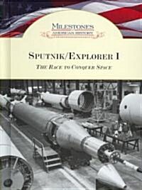 Sputnik/Explorer I: The Race to Conquer Space (Library Binding)