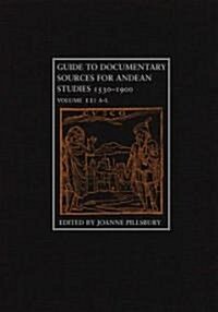 Guide to Documentary Sources for Andean Studies, 1530-1900: Volume 2volume 2 (Hardcover, 2)