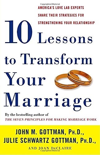 [중고] Ten Lessons to Transform Your Marriage: America‘s Love Lab Experts Share Their Strategies for Strengthening Your Relationship (Paperback)