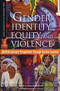Gender Identity, Equity, and Violence: Multidisciplinary Perspectives Through Service Learning (Paperback)