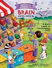 What to Do When Your Brain Gets Stuck: A Kids Guide to Overcoming OCD (Paperback)