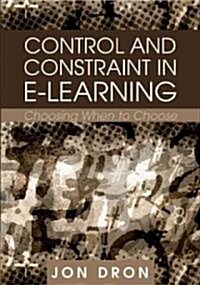 Control and Constraint in E-Learning: Choosing When to Choose (Hardcover)