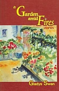 A Garden Amid Fires: Stories (Paperback)