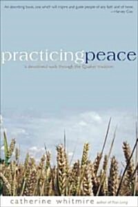 Practicing Peace: A Devotional Walk Through the Quaker Tradition (Paperback)