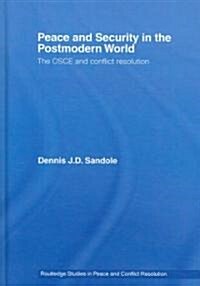 Peace and Security in the Postmodern World : The OSCE and Conflict Resolution (Hardcover, annotated ed)