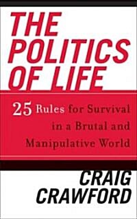 [중고] The Politics of Life: 25 Rules for Survival in a Brutal and Manipulative World (Hardcover)