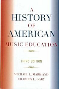 A History of American Music Education (Hardcover, 3)