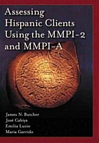 Assessing Hispanic Clients Using the Mmpi-2 and Mmpi-a (Hardcover, 1st)