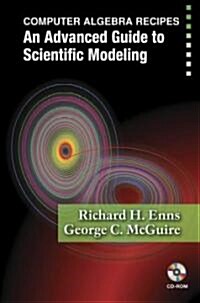 Computer Algebra Recipes: An Advanced Guide to Scientific Modeling (Paperback, 2007)