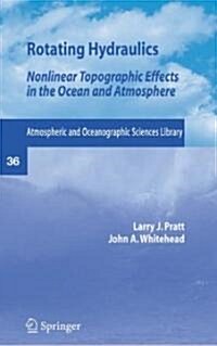 Rotating Hydraulics: Nonlinear Topographic Effects in the Ocean and Atmosphere (Hardcover)