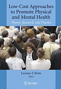 Low-Cost Approaches to Promote Physical and Mental Health: Theory, Research, and Practice (Hardcover, 2007)