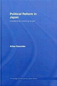 Political Reform in Japan : Leadership Looming Large (Hardcover)