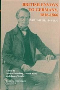 British Envoys to Germany 1816-1866 : Volume 3: 1848-1850 (Hardcover)