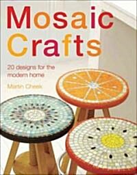Mosaic Craft: 20 Modern Projects for the Contemporary Home (Hardcover)