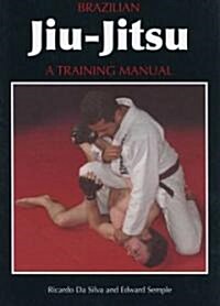 Brazilian Jiu-Jitsu : A Training Manual (Paperback)