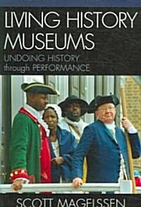 Living History Museums: Undoing History Through Performance (Paperback)