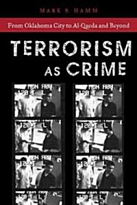 Terrorism as Crime: From Oklahoma City to Al-Qaeda and Beyond (Hardcover)