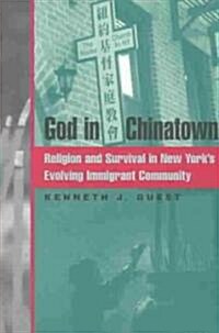 God in Chinatown: Religion and Survival in New Yorks Evolving Immigrant Community (Paperback)