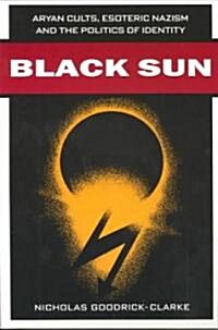 Black Sun: Aryan Cults, Esoteric Nazism, and the Politics of Identity (Paperback)